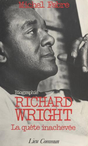 Cover of the book Richard Wright, la quête inachevée by Jean Lescure