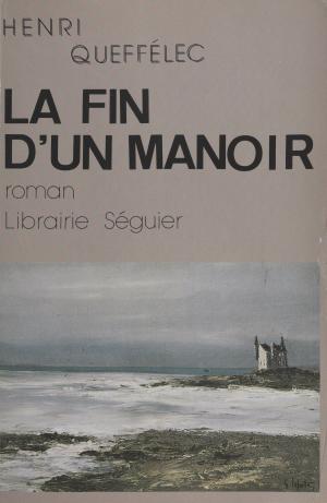 Cover of the book La Fin d'un manoir by Gérard Delteil