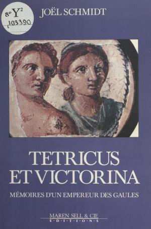 Cover of the book Tétricus et Victorina : Mémoires d'un empereur des Gaules by Michel Cosem