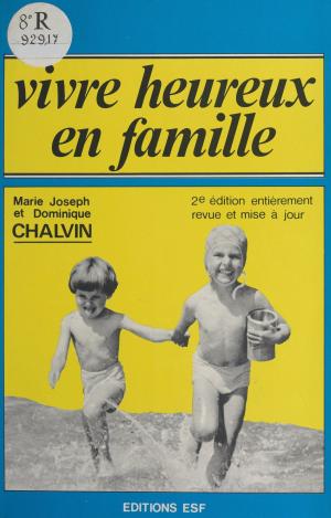 Cover of the book Vivre heureux en famille : analyse transactionnelle et vie familiale by Michaël de Saint-Cheron, François de Saint-Chéron