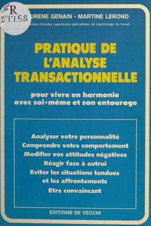 Cover of the book Pratique de l'analyse transactionnelle : pour vivre en harmonie avec soi-même et son entourage by Michel Brice