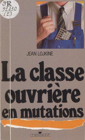 Cover of the book La classe ouvrière en mutations by Jacques Vallet