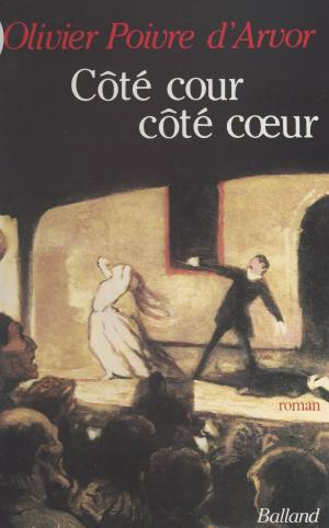 Cover of the book Côté cour, côté cœur by Sénat, Jacques Sourdille, Claude Huret
