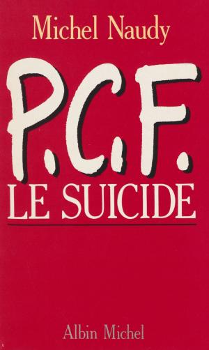 Cover of the book P.C.F. : le suicide by Bertrand Solet