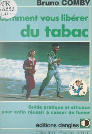Cover of the book Comment vous libérer du tabac by Michel Bourgat, Hélène Frandon, Gilbert Collard