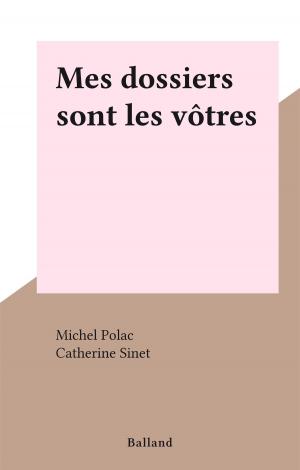 bigCover of the book Mes dossiers sont les vôtres by 