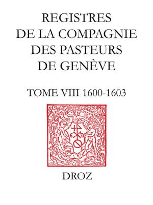 Cover of Registres de la Compagnie des pasteurs de Genève. T. VIII, 1600-1603