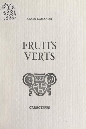 Cover of the book Fruits verts by Patrick Laudet, Annie Chouard