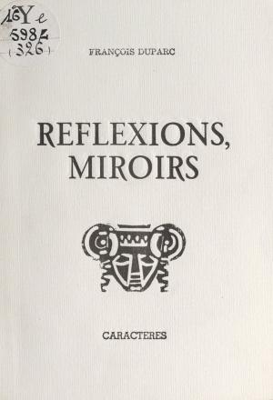 Cover of the book Réflexions, miroirs by Bernard Pradon, Bruno Durocher