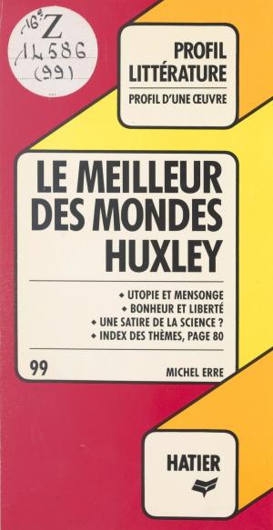 Cover of the book Le meilleur des mondes, Huxley by Sylvie Dauvin, Jacques Dauvin