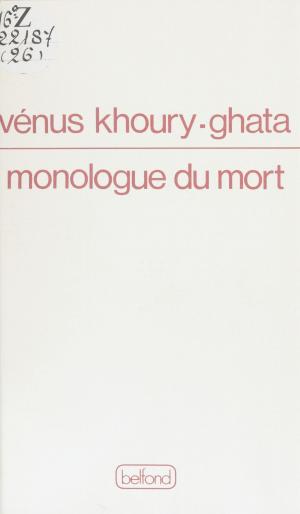 Cover of the book Monologue du mort by Jean Rousselot, Alain Bosquet, Jean-Claude Renard