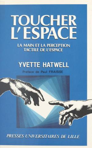 Cover of the book Toucher l'espace : la main et la perception tactile de l'espace by Claire Pinson