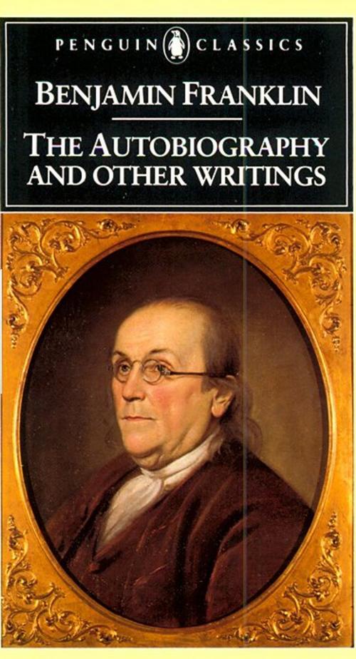 Cover of the book The Autobiography and Other Writings by Benjamin Franklin, Penguin Publishing Group