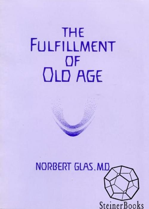 Cover of the book The Fulfillment of Old Age by Norbert Glas, Steinerbooks