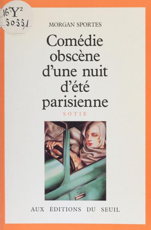 Cover of the book Comédie obscène d'une nuit d'été parisienne by Morgan Sportes, Seuil (réédition numérique FeniXX)