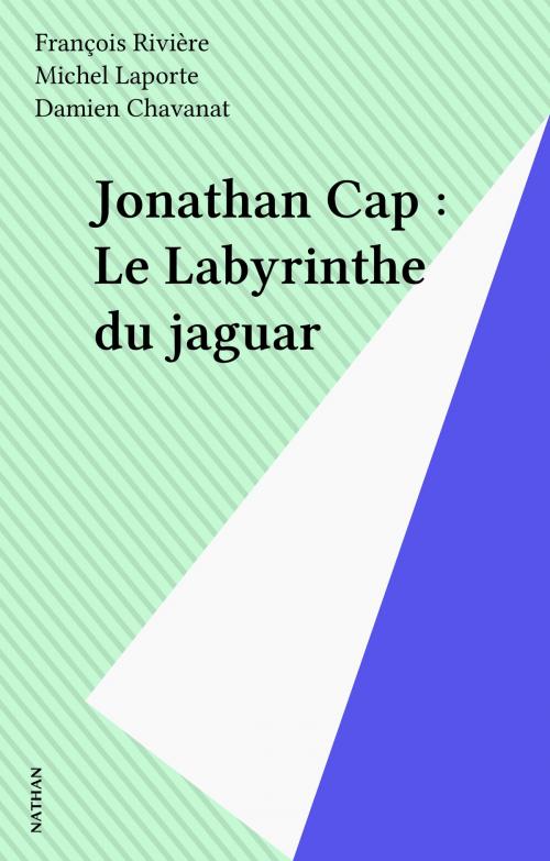 Cover of the book Jonathan Cap : Le Labyrinthe du jaguar by François Rivière, Michel Laporte, Nathan (réédition numérique FeniXX)