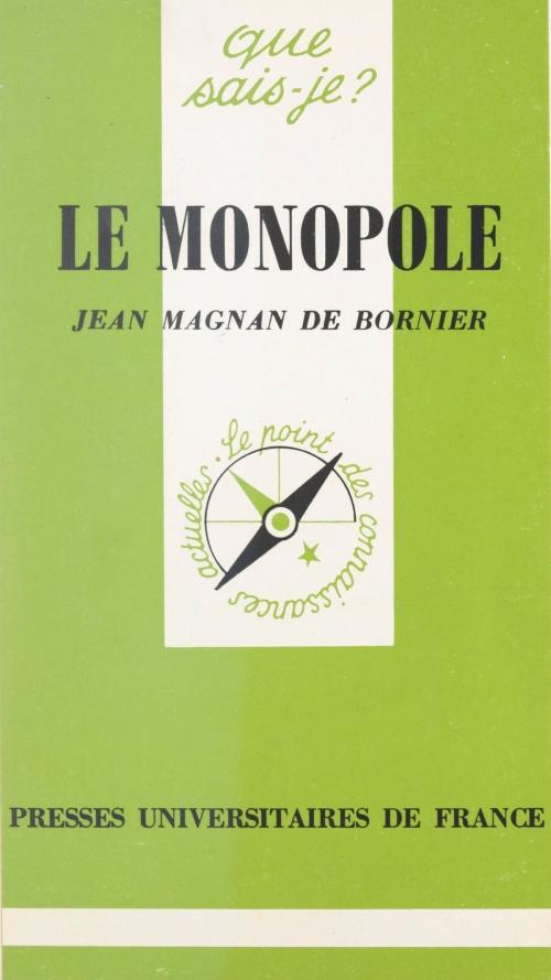 Cover of the book Le monopole by Jean Magnan de Bornier, Paul Angoulvent, Presses universitaires de France (réédition numérique FeniXX)