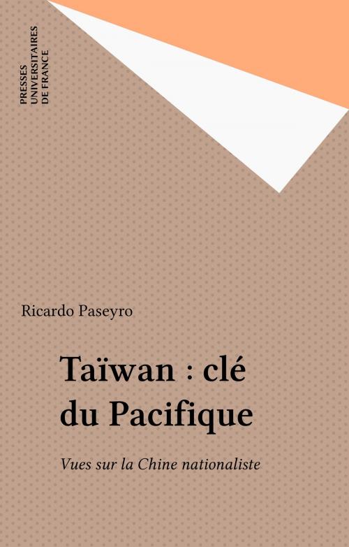 Cover of the book Taïwan : clé du Pacifique by Ricardo Paseyro, Presses universitaires de France (réédition numérique FeniXX)