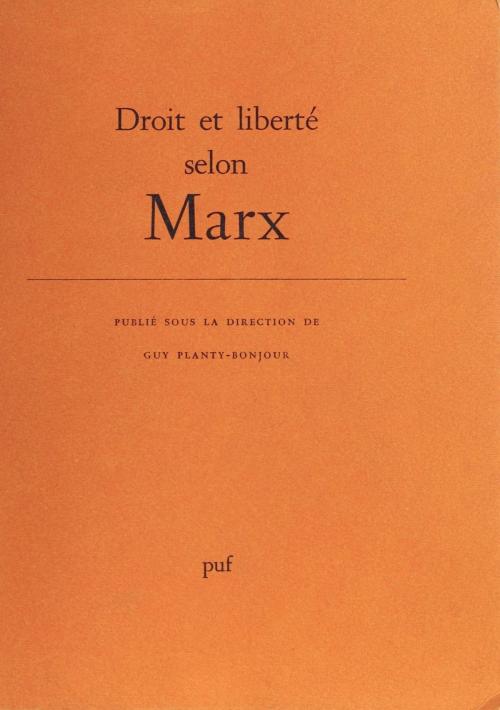 Cover of the book Droit et liberté selon Marx by Guy Planty-Bonjour, Presses universitaires de France (réédition numérique FeniXX)