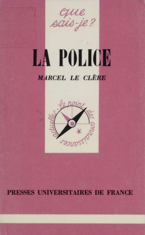 Cover of the book La Police by Marcel Le Clère, Presses universitaires de France (réédition numérique FeniXX)