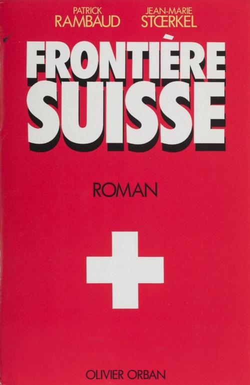 Cover of the book Frontière suisse by Patrick Rambaud, Jean-Marie Stoerkel, Plon (réédition numérique FeniXX)