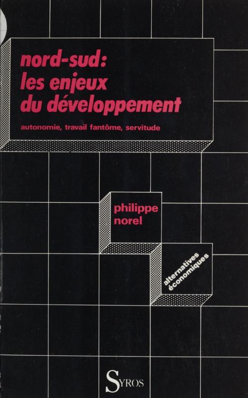 Cover of the book Nord-sud, les enjeux du développement by Denis Clerc, Philippe Norel, La Découverte (réédition numérique FeniXX)