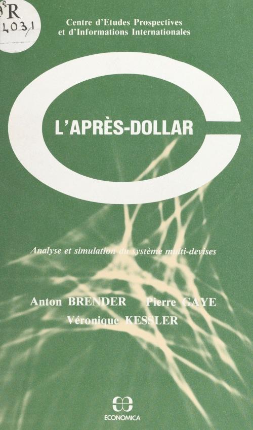 Cover of the book L'après-dollar : analyse et simulation du système multi-devises by Anton Brender, Pierre Gaye, Véronique Kessler, FeniXX réédition numérique