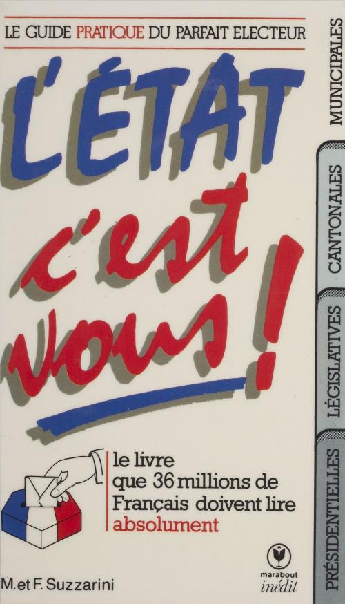 Cover of the book L'État, c'est vous ! by M. Suzzarini, François Suzzarini, Marabout (réédition numérique FeniXX)
