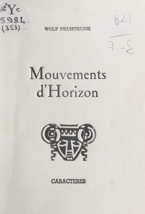 Cover of the book Mouvements d'horizon by Wolf Fruhtrunk, Caractères (réédition numérique FeniXX)