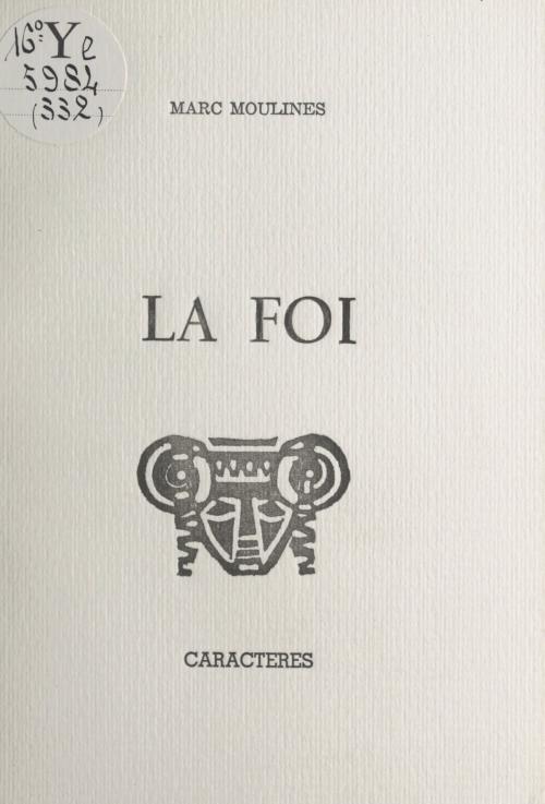Cover of the book La foi by Marc Moulines, Bruno Durocher, Caractères (réédition numérique FeniXX)