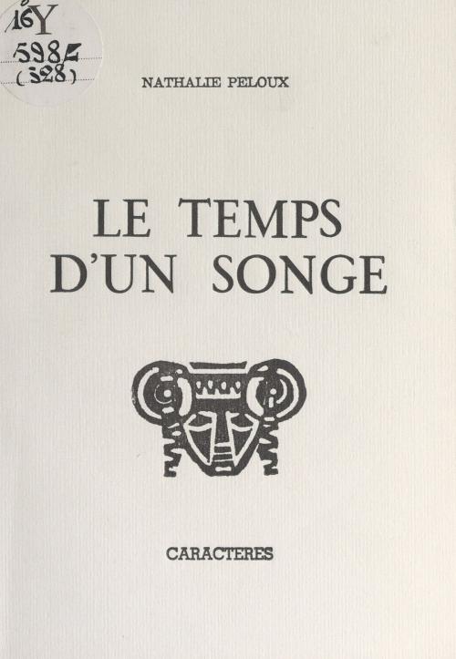 Cover of the book Le temps d'un songe by Nathalie Peloux, Bruno Durocher, Caractères (réédition numérique FeniXX)