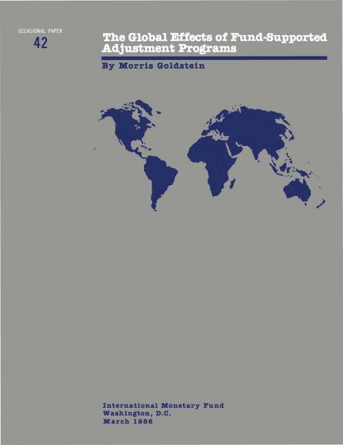 Cover of the book The Global Effects of Fund-Supported Adjustment Programs by Morris Mr. Goldstein, INTERNATIONAL MONETARY FUND