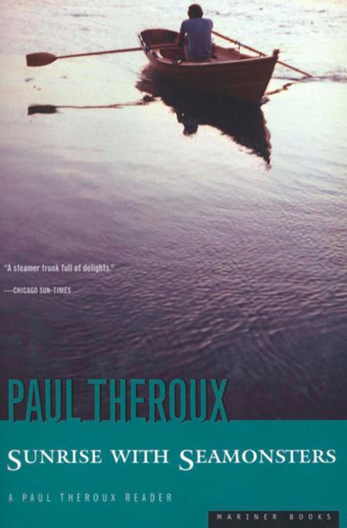 Cover of the book Sunrise with Seamonsters by Paul Theroux, Houghton Mifflin Harcourt