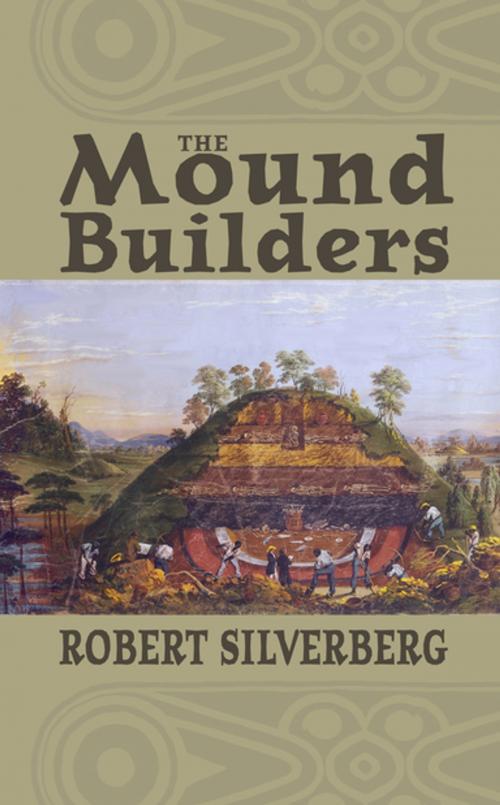 Cover of the book The Mound Builders by Robert Silverberg, Ohio University Press
