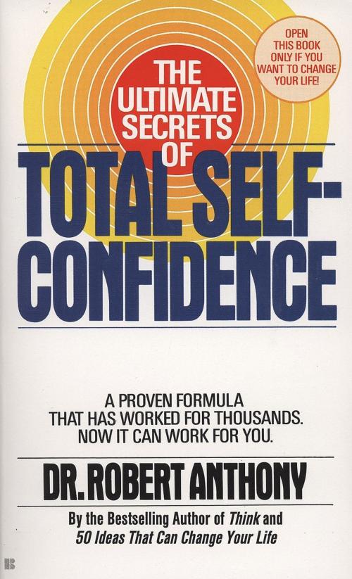 Cover of the book The Ultimate Secrets of Total Self-Confidence by Robert Anthony, Penguin Publishing Group