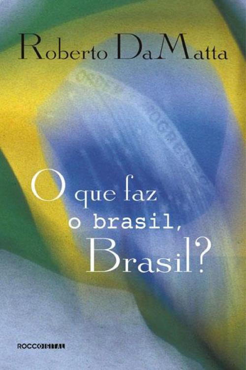 Cover of the book O Que faz o Brasil, Brasil? by Roberto DaMatta, Rocco Digital
