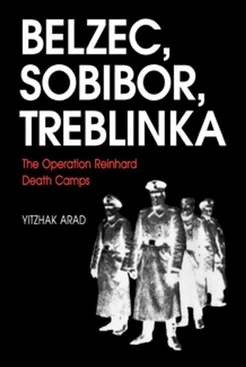 Cover of the book Belzec, Sobibor, Treblinka by Yitzhak Arad, Indiana University Press