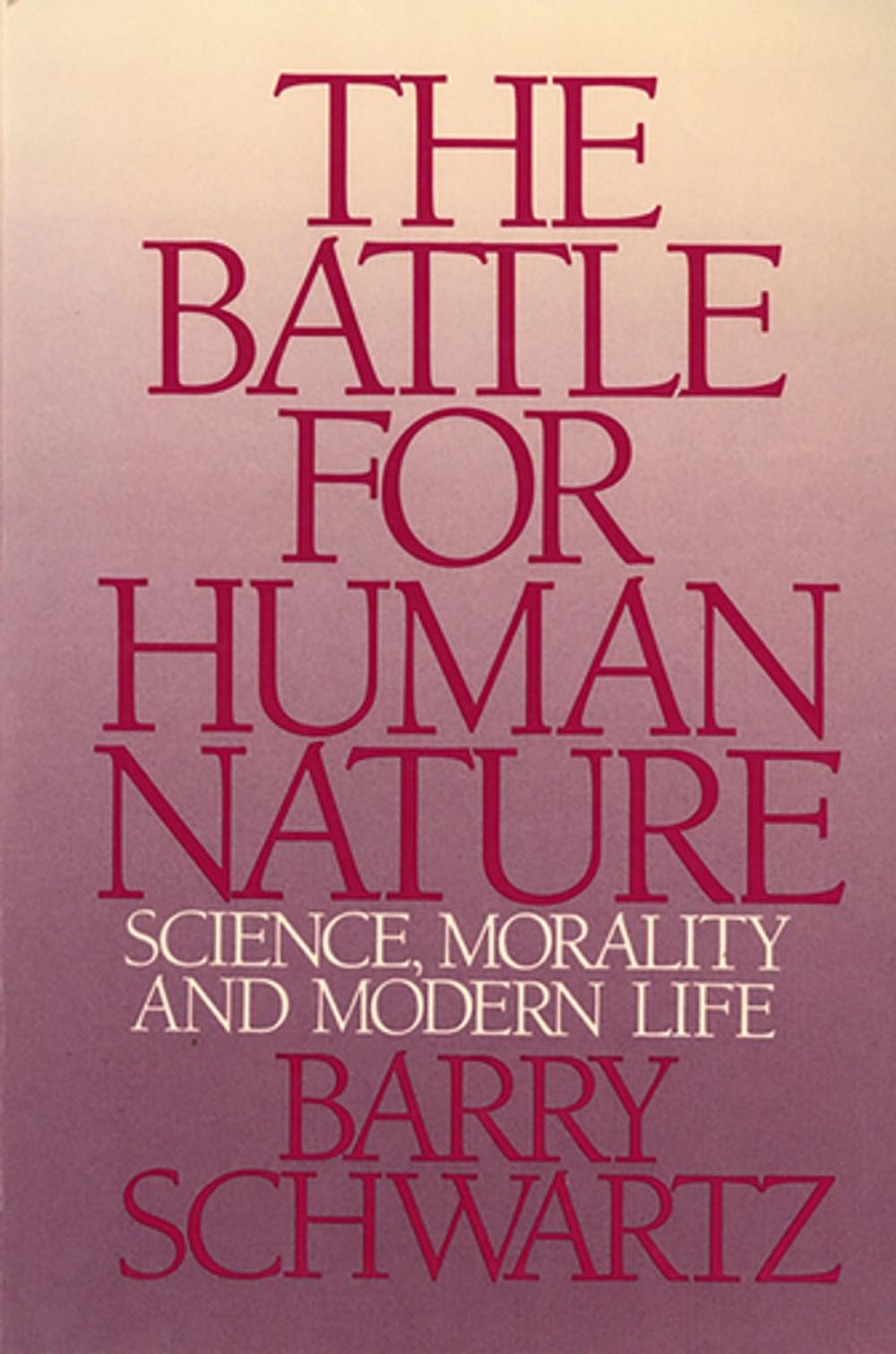Big bigCover of The Battle for Human Nature: Science, Morality and Modern Life