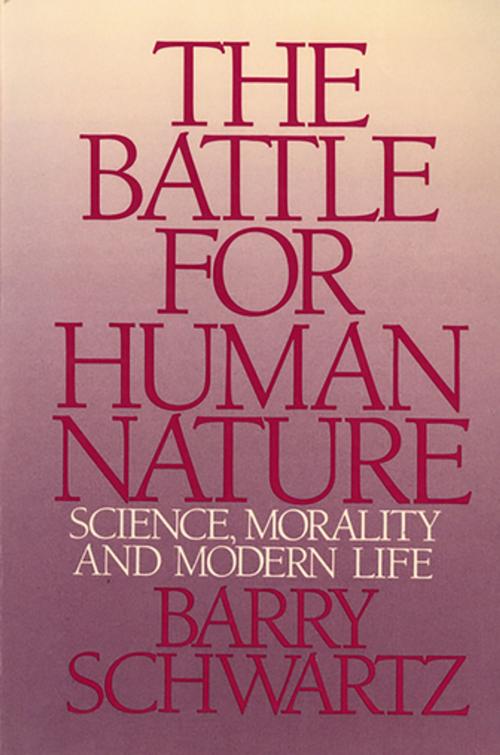 Cover of the book The Battle for Human Nature: Science, Morality and Modern Life by Barry Schwartz, W. W. Norton & Company