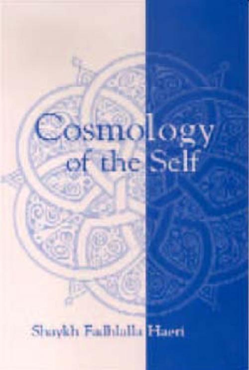 Cover of the book Cosmology of the Self by Shaykh Fadhlalla Haeri, Zahra Publications