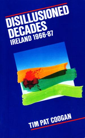Cover of the book Disillusioned Decades – Ireland 1966–87 by Frances Ruane, Dr Pete Lunn
