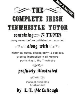 Cover of the book The Complete Irish TinWhistle Tutor (New & Revised) by Mick Wall