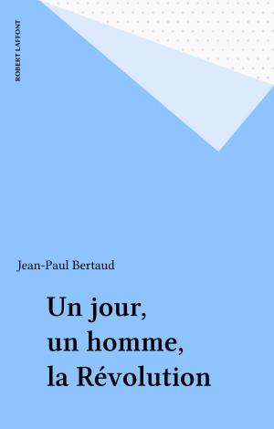 bigCover of the book Un jour, un homme, la Révolution by 