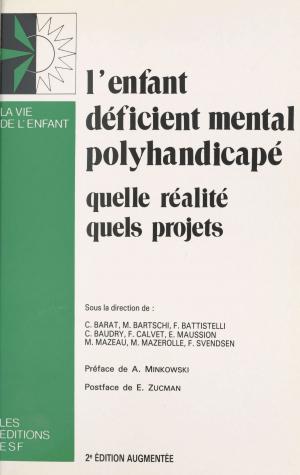 Cover of the book L'enfant déficient mental polyhandicapé : quelle réalité, quels projets by Gérard Delteil, Yonnel Liégeois