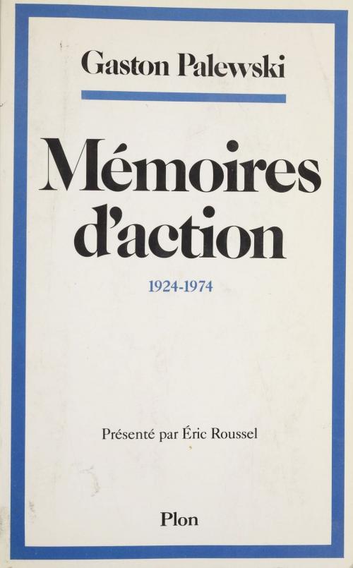 Cover of the book Mémoires d'action by Gaston Palewski, Éric Roussel, Plon (réédition numérique FeniXX)
