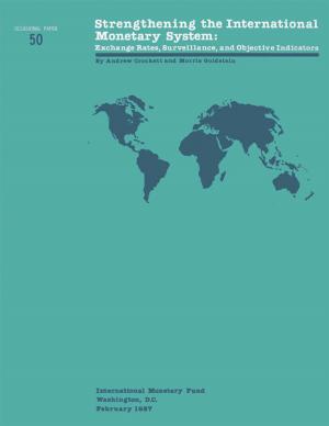 Book cover of Strengthening the International Monetary System: Exchange Rates, Surveillance, and Objective Indicators