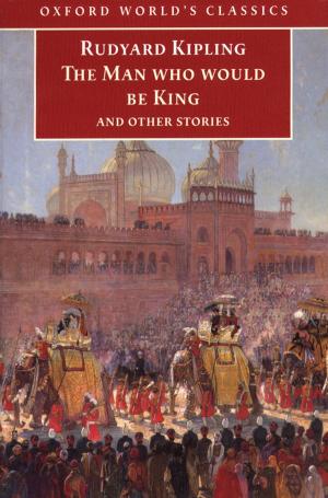 Cover of the book The Man Who Would Be King: and Other Stories by 