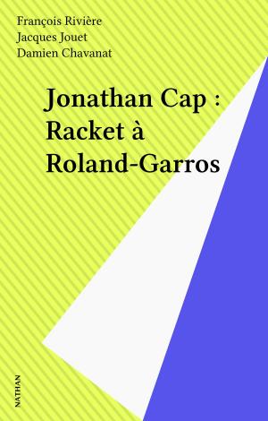 Cover of the book Jonathan Cap : Racket à Roland-Garros by François Rivière, Jacques Jouet
