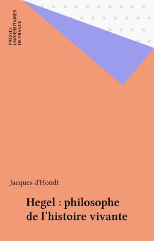 Cover of the book Hegel : philosophe de l'histoire vivante by Jacques Schlanger