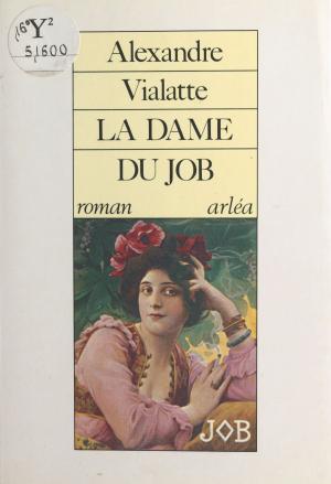 Cover of the book La dame du Job by François Bott, Dominique-Antoine Grisoni, Roland Jaccard, Yves Simon